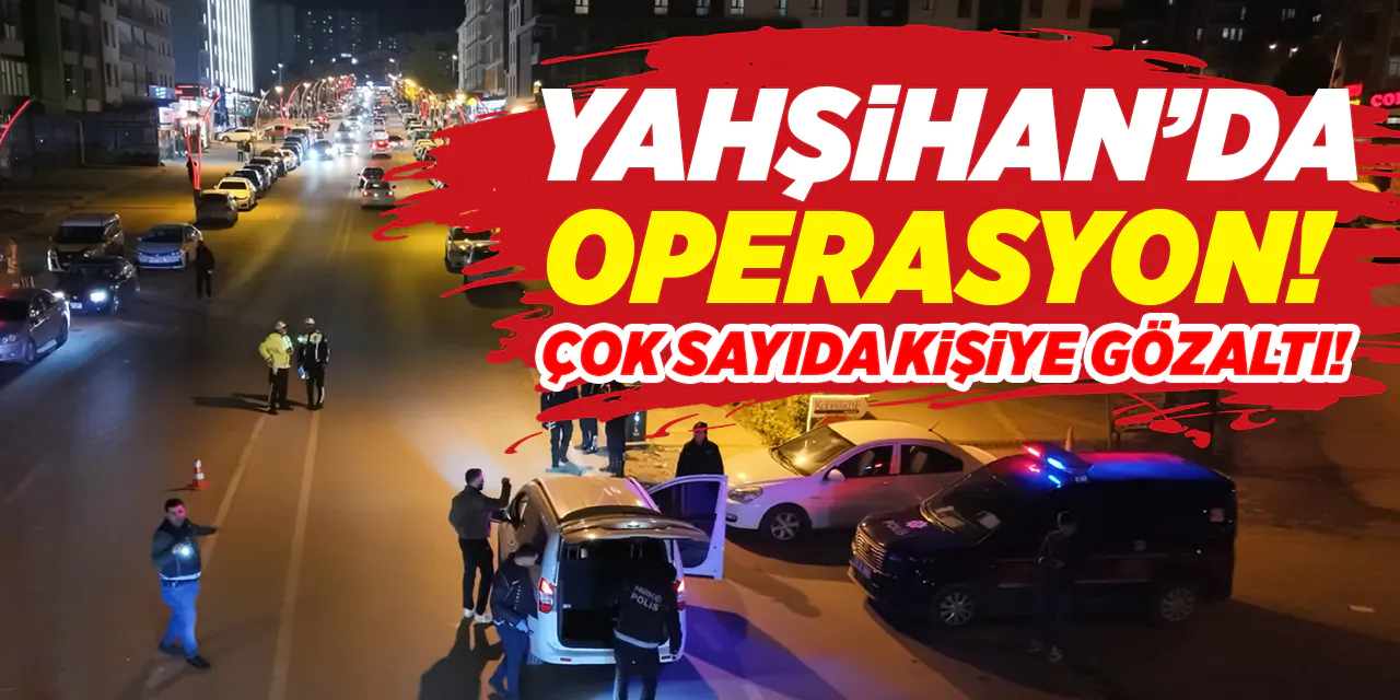 Yahşihan’da operasyon! Çok sayıda kişiye gözaltı! - Kırıkkale Haber, Son Dakika Kırıkkale Haberleri