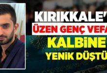 Kırıkkale’yi üzen genç vefat! Kalbine yenik düştü - Kırıkkale Haber, Son Dakika Kırıkkale Haberleri