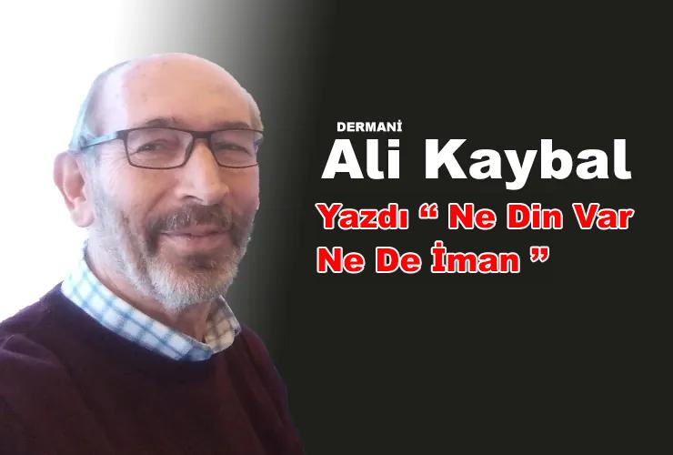 Ali Kaybal Yazdı... Ne Din Var Ne De İman !!! - Kırıkkale Haber, Son Dakika Kırıkkale Haberleri Ali Kaybal Yazdı... Ne Din Var Ne De İman !!! - Kırıkkale Haber, Son Dakika Kırıkkale Haberleri