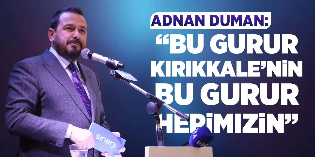 Duman “Hedeflerimiz ve hayallerimiz çok büyük” - Kırıkkale Haber, Son Dakika Kırıkkale Haberleri
