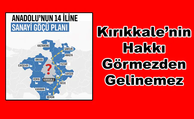 Kırıkkale Nerede ? Sanayi Havzası Listesinde Neden Yok Sayıldı - Kırıkkale Haber, Son Dakika Kırıkkale Haberleri