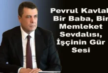 Pevrul Kavlak: Bir Baba, Bir Memleket Sevdalısı, İşçinin Gür Sesi - Kırıkkale Haber, Son Dakika Kırıkkale Haberleri