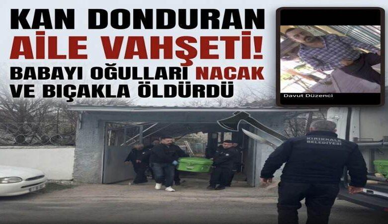 Babayı Oğulları Nacak ve Bıçakla Öldürdü - Kırıkkale Haber, Son Dakika Kırıkkale Haberleri