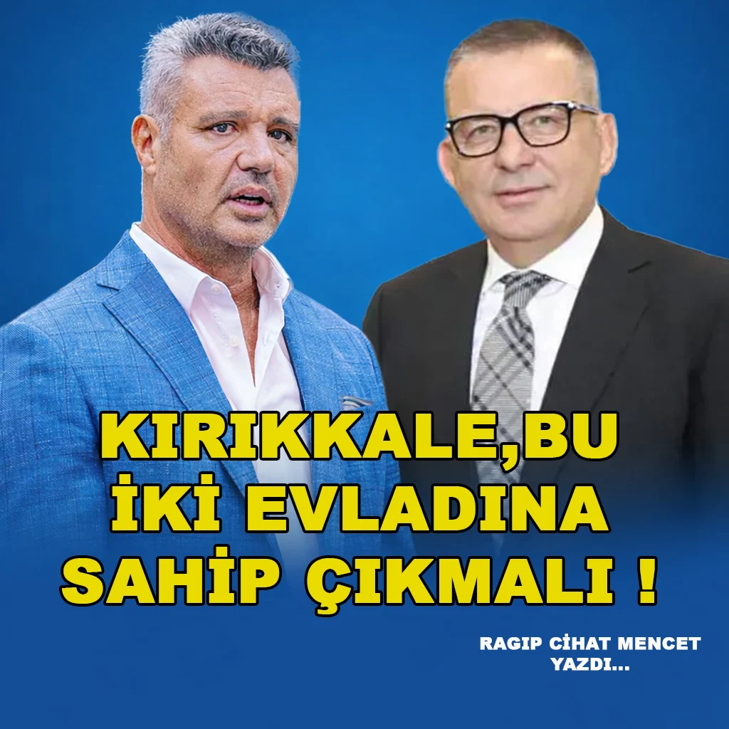 Kırıkkale,Bu İki Evladına Sahip Çıkmalı ! - Kırıkkale Haber, Son Dakika Kırıkkale Haberleri