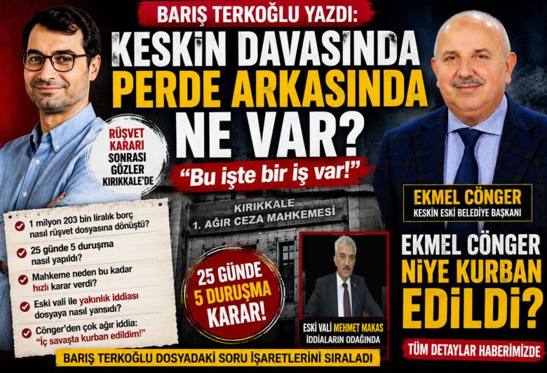 “Barış Terkoğlu Yazdı: Keskin Davasında Perde Arkasında Ne Var?” - Kırıkkale Haber, Son Dakika Kırıkkale Haberleri