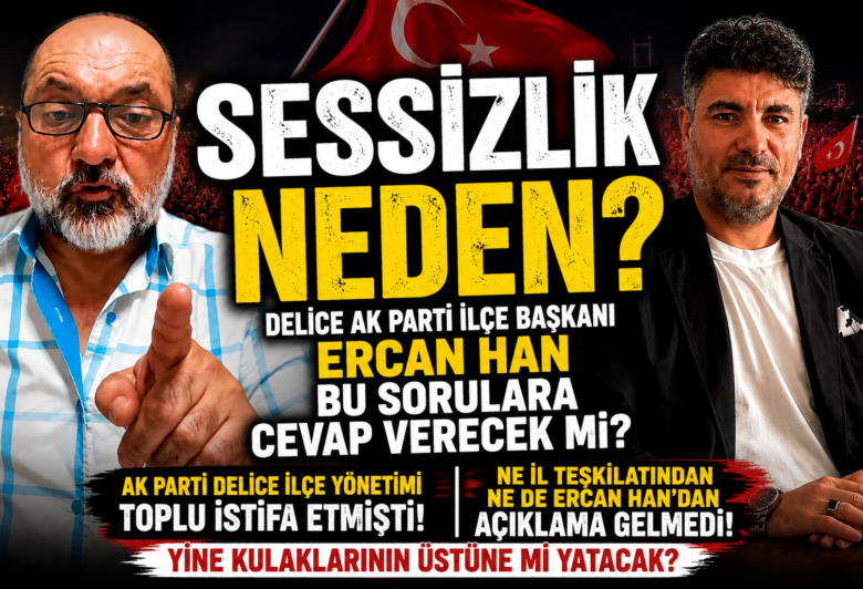 Sessizlik Neden? Delice Ak Parti İlçe Başkanı Ercan Han Bu Sorulara Cevap Verecek mi? - Kırıkkale Haber, Son Dakika Kırıkkale Haberleri Sessizlik Neden? Delice Ak Parti İlçe Başkanı Ercan Han Bu Sorulara Cevap Verecek mi? - Kırıkkale Haber, Son Dakika Kırıkkale Haberleri