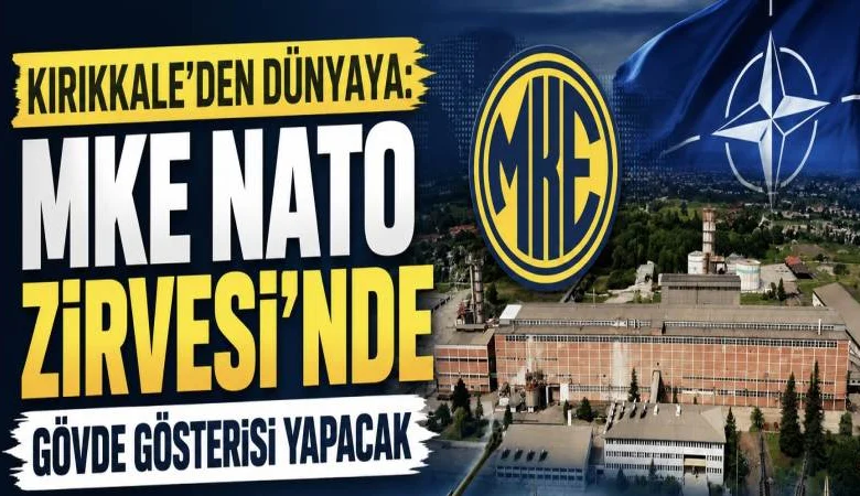 Kırıkkale’den Dünyaya: MKE NATO Zirvesi’nde Gövde Gösterisi Yapacak - Kırıkkale Haber, Son Dakika Kırıkkale Haberleri Kırıkkale’den Dünyaya: MKE NATO Zirvesi’nde Gövde Gösterisi Yapacak - Kırıkkale Haber, Son Dakika Kırıkkale Haberleri