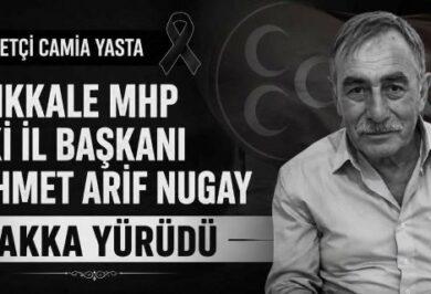 MHP İl Başkanı Arif Nugay Vefat Etti - Kırıkkale Haber, Son Dakika Kırıkkale Haberleri