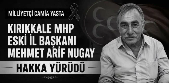 MHP İl Başkanı Arif Nugay Vefat Etti - Kırıkkale Haber, Son Dakika Kırıkkale Haberleri MHP İl Başkanı Arif Nugay Vefat Etti - Kırıkkale Haber, Son Dakika Kırıkkale Haberleri