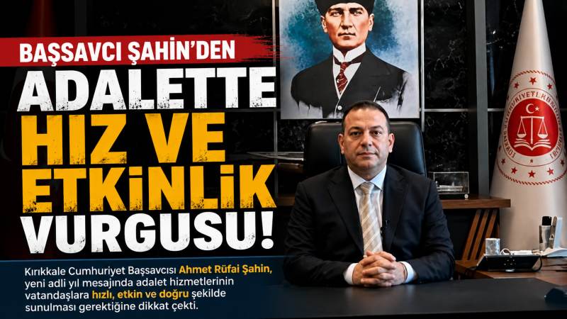 Başsavcı Şahin: “Adalet Hizmetlerinde Hız ve Etkinlik Önceliğimiz” - Kırıkkale Haber, Son Dakika Kırıkkale Haberleri