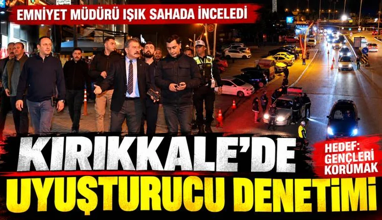 KIRIKKALE’DE UYUŞTURUCU DENETİMİ,EMNİYET MÜDÜRÜ IŞIK SAHAYA İNDİ - Kırıkkale Haber, Son Dakika Kırıkkale Haberleri KIRIKKALE’DE UYUŞTURUCU DENETİMİ,EMNİYET MÜDÜRÜ IŞIK SAHAYA İNDİ - Kırıkkale Haber, Son Dakika Kırıkkale Haberleri