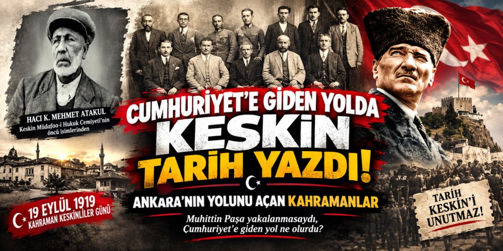 19 Eylül 1919 Cumhuriyete Giden Yolu KESKİN’liler Açtı