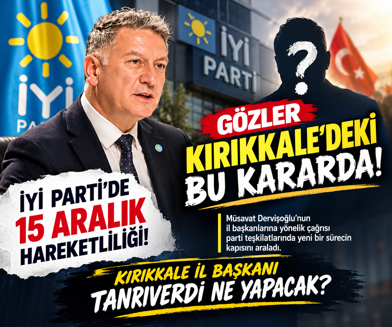 İYİ PARTİDE KRİTİK GÜNLER TANIRIVERDİ İSTİFA Mİ EDİYOR - Kırıkkale Haber, Son Dakika Kırıkkale Haberleri