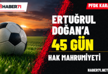 Kırıkkale Haber, Son Dakika Kırıkkale Haberleri PFDK’den Ertuğrul Doğan’a 45 gün hak mahrumiyeti