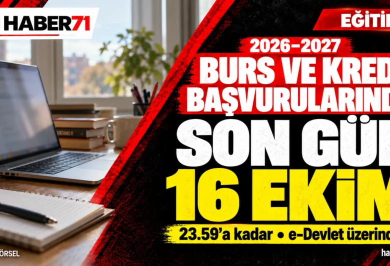 GSB burs ve kredi başvurularında son gün 16 Ekim — Haber71 kapağı 2026–2027 GSB burs ve kredi başvurularında son günün 16 Ekim saat 23.59 olduğunu ve başvurunun e-Devlet üzerinden yapıldığını belirten Haber71 kapağı