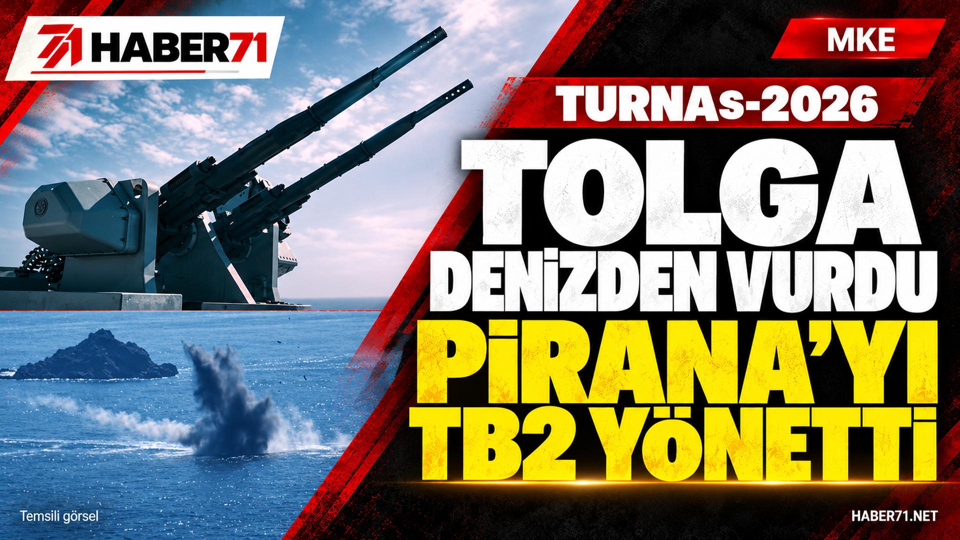 TOLGA denizden vurdu, PİRANA’yı TB2 yönetti — Haber71 kapağı TOLGA ve PİRANA’nın TURNAs-2026 faaliyetlerini anlatan Haber71 haber kapağı; temsili tasarım