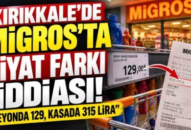 MİGROS’TA FİYAT FARKI İDDİASI: “REYONDA 129, KASADA 315 LİRA” - Kırıkkale Haber, Son Dakika Kırıkkale Haberleri MİGROS’TA FİYAT FARKI İDDİASI: “REYONDA 129, KASADA 315 LİRA” - Kırıkkale Haber, Son Dakika Kırıkkale Haberleri