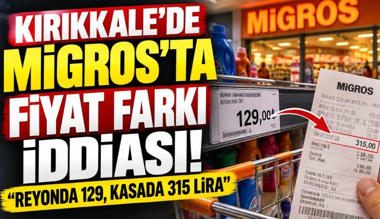 MİGROS’TA FİYAT FARKI İDDİASI: “REYONDA 129, KASADA 315 LİRA” - Kırıkkale Haber, Son Dakika Kırıkkale Haberleri MİGROS’TA FİYAT FARKI İDDİASI: “REYONDA 129, KASADA 315 LİRA” - Kırıkkale Haber, Son Dakika Kırıkkale Haberleri