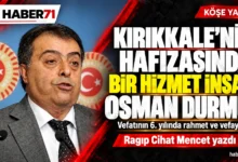 Kırıkkale'nin Hafızasından Bir Hizmet İnsanı ; OSMAN DURMUŞ - Kırıkkale Haber, Son Dakika Kırıkkale Haberleri